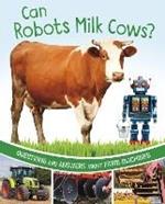 Can Robots Milk Cows?: Questions and Answers About Farm Machines