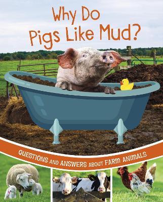 Why Do Pigs Like Mud?: Questions and Answers About Farm Animals - Katherine Rawson - cover