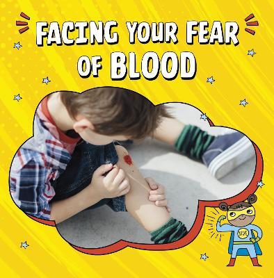 Facing Your Fear of Blood - Heather E. Schwartz - cover