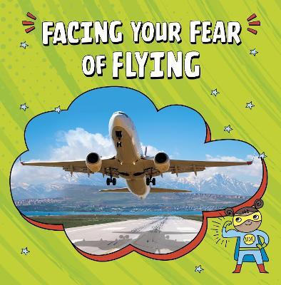 Facing Your Fear of Flying - Heather E. Schwartz - cover