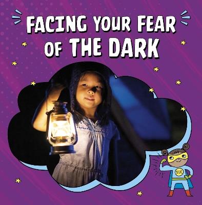 Facing Your Fear of the Dark - Heather E. Schwartz - cover