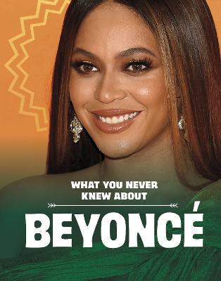What You Never Knew About Beyoncé - Mari Schuh - cover