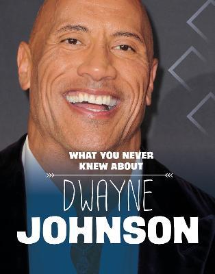 What You Never Knew About Dwayne Johnson - Mari Schuh - cover
