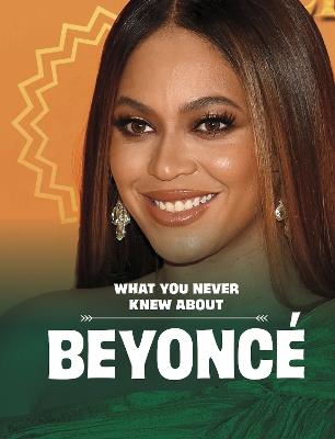 What You Never Knew About Beyoncé - Mari Schuh - cover