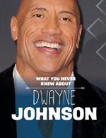 What You Never Knew About Dwayne Johnson