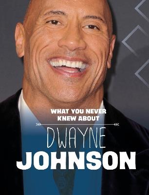 What You Never Knew About Dwayne Johnson - Mari Schuh - cover