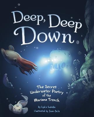 Deep, Deep Down: The Secret Underwater Poetry of the Mariana Trench - Lydia Lukidis - cover