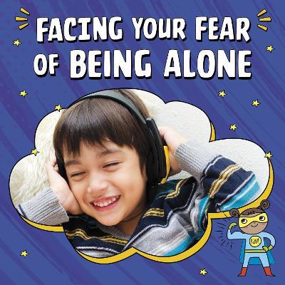 Facing Your Fear of Being Alone - Mari Schuh - cover