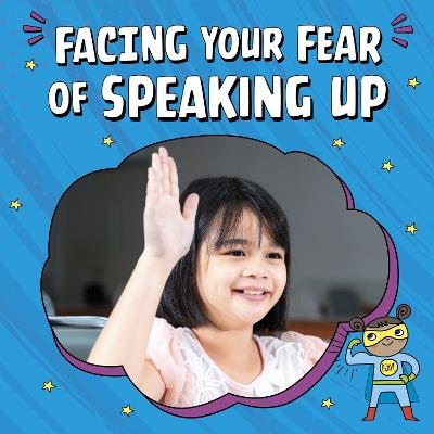Facing Your Fear of Speaking Up - Mari Schuh - cover