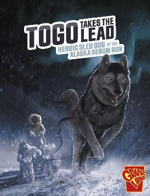 Togo Takes the Lead: Heroic Sled Dog of the Alaska Serum Run - Bruce Berglund - cover