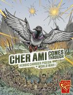 Cher Ami Comes Through: Heroic Carrier Pigeon of World War I