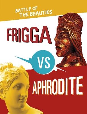 Frigga vs Aphrodite: Battle of the Beauties - Lydia Lukidis - cover