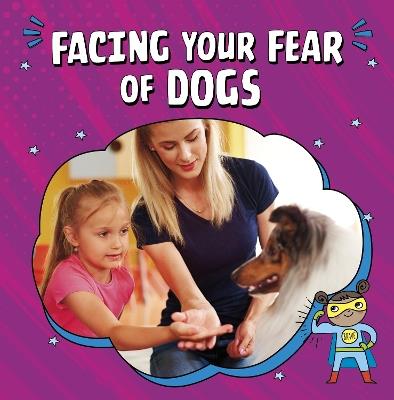 Facing Your Fear of Dogs - Nicole A. Mansfield - cover