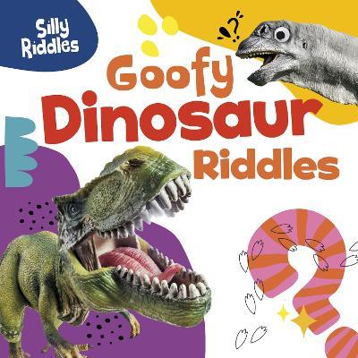 Goofy Dinosaur Riddles - A. J. Sautter - cover