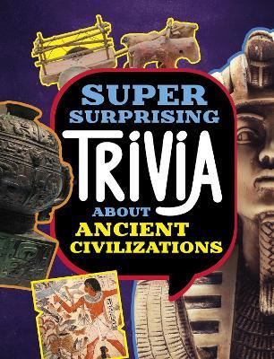 Super Surprising Trivia About Ancient Civilizations - Lisa M. Bolt Simons - cover