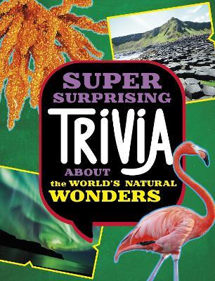 Super Surprising Trivia About the World's Natural Wonders - Ailynn Collins - cover