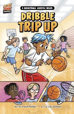 Dribble Trip Up: A Basketball Graphic Novel - Daniel Montgomery Cole Mauleón - cover