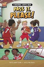 Pass It, Please!: A Basketball Graphic Novel