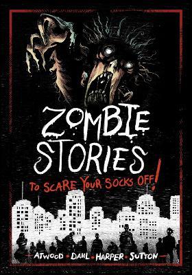 Zombie Stories to Scare Your Socks Off! - Benjamin Harper,Michael Dahl,Megan Atwood - cover