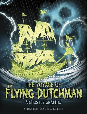 The Voyage of the Flying Dutchman: A Ghostly Graphic - Blake Hoena - cover