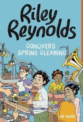 Riley Reynolds Conquers Spring Cleaning - Jay Albee - cover
