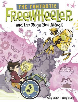 The Fantastic Freewheeler and the Mega Bot Attack: A Graphic Novel - Molly Felder - cover