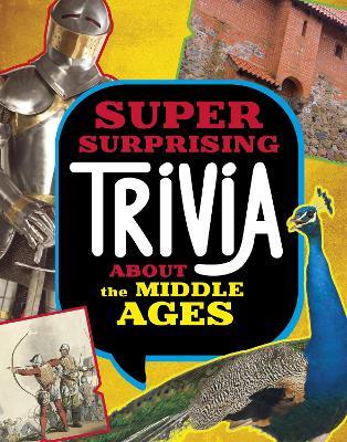 Super Surprising Trivia About the Middle Ages - Megan Cooley Peterson - cover