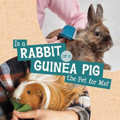 Is a Rabbit or a Guinea Pig the Pet for Me? - Mari Schuh - cover