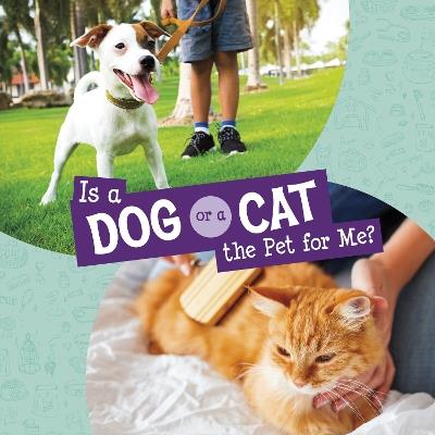 Is a Dog or a Cat the Pet for Me? - Jaclyn Jaycox - cover