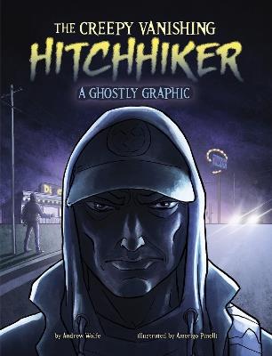 The Creepy Vanishing Hitchhiker: A Ghostly Graphic - Andrew Wolfe - cover