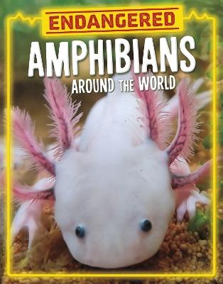 Endangered Amphibians Around the World - Lisa J. Amstutz - cover