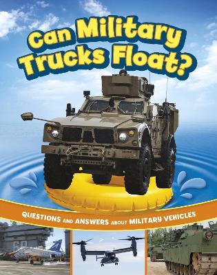 Can Military Trucks Float?: Questions and Answers About Military Vehicles - Heather E. Schwartz - cover