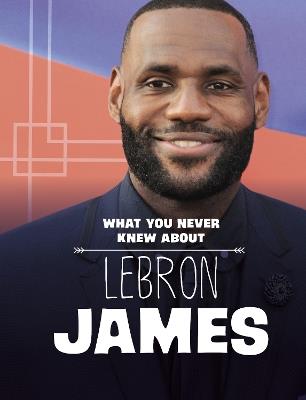 What You Never Knew About LeBron James - Helen Cox Cannons - cover