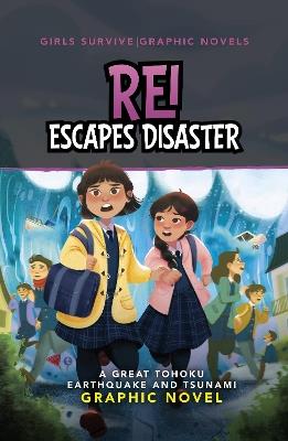 Rei Escapes Disaster: A Great Tohoku Earthquake and Tsunami Graphic Novel - Susan Griner - cover