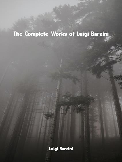 The Complete Works of Luigi Barzini - Luigi Barzini - ebook