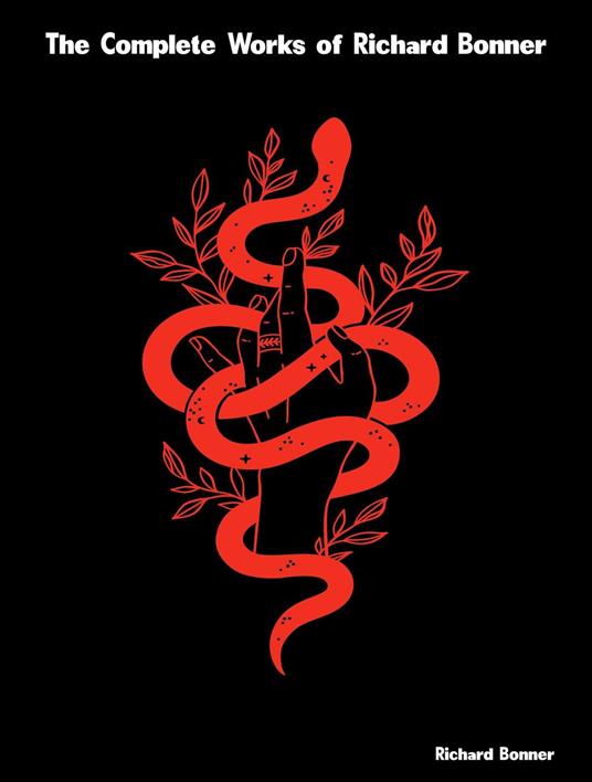 The Complete Works of Richard Bonner - Richard Bonner - ebook