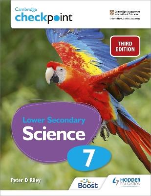 Cambridge Checkpoint Lower Secondary Science Student's Book 7: Third Edition - Peter Riley - cover