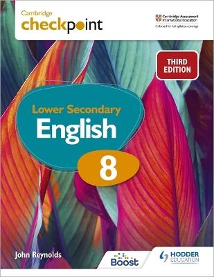 Cambridge Checkpoint Lower Secondary English Student's Book 8: Third Edition - John Reynolds - cover