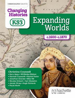 Changing Histories for KS3: Expanding Worlds, c.1600–c.1870 - Christine Counsell,Kerry Apps,Will Bailey-Watson - cover