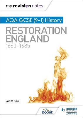 My Revision Notes: AQA GCSE (9-1) History: Restoration England, 1660-1685 - Janet Few - cover