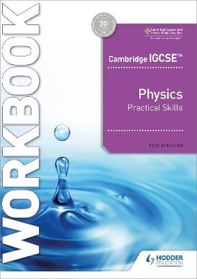 Cambridge IGCSE™ Physics Practical Skills Workbook - Heather Kennett - cover