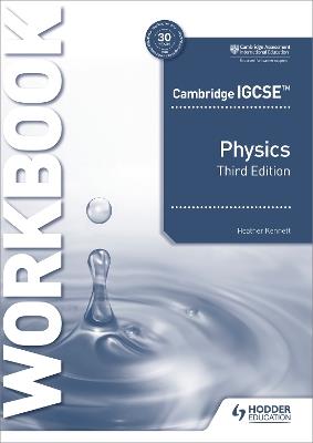 Cambridge IGCSE™ Physics Workbook 3rd Edition - Heather Kennett - cover