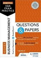Essential SQA Exam Practice: Higher Business Management Questions and Papers: From the publisher of How to Pass - Craig McLeod,James Morrison - cover