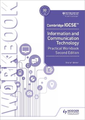 Cambridge IGCSE Information and Communication Technology Practical Workbook Second Edition - Graham Brown - cover
