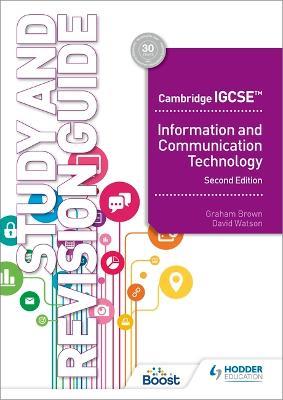Cambridge IGCSE Information and Communication Technology Study and Revision Guide Second Edition - David Watson,Graham Brown - cover
