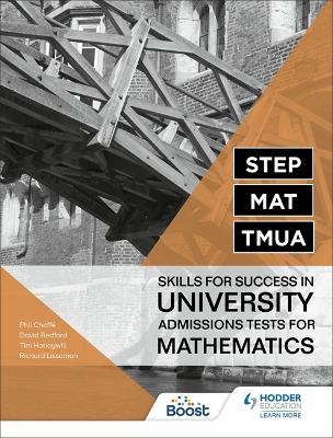 STEP, MAT, TMUA: Skills for success in University Admissions Tests for Mathematics - Richard Lissaman,Tim Honeywill,David Bedford - cover