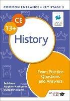 Common Entrance 13+ History Exam Practice Questions and Answers - Bob Pace,Clare Strickland,Stephen Rathbone - cover