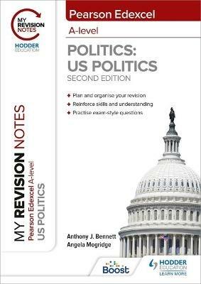 My Revision Notes: Pearson Edexcel A Level Politics: US Politics: Second Edition - Anthony J Bennett,Angela Mogridge - cover