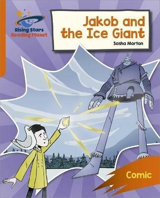 Reading Planet: Rocket Phonics – Target Practice – Jakob and the Ice Giant – Orange - Sasha Morton - cover