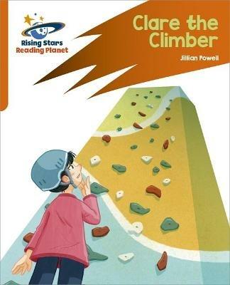 Reading Planet: Rocket Phonics – Target Practice – Clare the Climber – Orange - Jillian Powell - cover